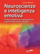 Ebook Neuroscienze e intelligenza emotiva. Come cambiare le organizzazioni a partire dal nostro cervello di Furio Bartoli edito da goWare & Guerini Next