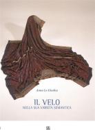 Ebook Il Velo nella sua varietà semantica di Anna Lo Giudice edito da Sette Città