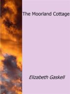 Ebook The Moorland Cottage di Elizabeth Gaskell edito da Elizabeth Gaskell