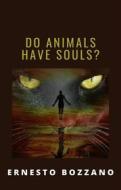 Ebook Do animals have souls? (translated) di Ernesto Bozzano edito da anna ruggieri
