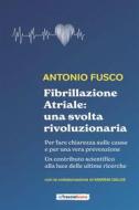 Ebook Fibrillazione Atriale: una svolta rivoluzionaria di Antonio Fusco edito da La Traccia Buona edizioni