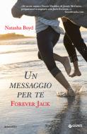 Ebook Un messaggio per te - Forever Jack di Boyd Natasha edito da Giunti