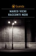 Ebook Racconti neri di Marco Vichi edito da Guanda