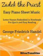 Ebook Zadok the Priest Easy Piano Sheet Music di Silvertonalities edito da SilverTonalities