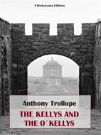 Ebook The Kellys and the O&apos;Kellys di Anthony Trollope edito da E-BOOKARAMA