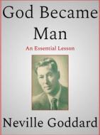 Ebook God Became Man di Neville Goddard edito da Andura Publishing