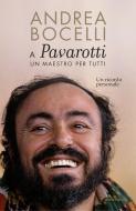 Ebook A Luciano Pavarotti: un maestro per tutti di Bocelli Andrea edito da Mondadori