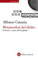 Ebook Metamorfosi del diritto di Alfonso Catania edito da Editori Laterza