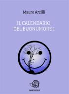Ebook Il Calendario del Buonumore  1 di Mauro Arzilli edito da Publisher s15817