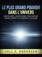 Ebook Le plus grand Pouvoir dans l&apos;Univers (Traduit) di Uell S. Andersen edito da Stargatebook