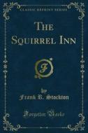 Ebook The Squirrel Inn di Frank R. Stockton edito da Forgotten Books