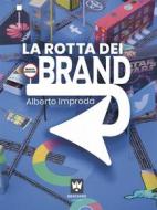 Ebook La rotta dei brand di Alberto Improda edito da Mincione Edizioni