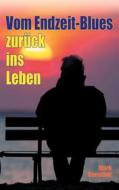 Ebook Vom Endzeit-Blues zurück ins Leben di Mark Ranstädt edito da Books on Demand