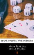 Ebook Mary Ferrera spielt System di Edgar Wallace, Ravi Ravendro edito da Ktoczyta.pl