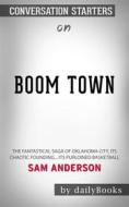 Ebook Boom Town: The Fantastical Saga of Oklahoma City, its Chaotic Founding... its Purloined Basketball??????? by Sam Anderson??????? | Conversation Starters di dailyBooks edito da Daily Books