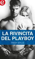 Ebook La rivincita del playboy (eLit) di Trish Wylie edito da HarperCollins Italia