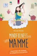 Ebook Mindfulness per supermamme di Shonda Moralis edito da Edizioni Il Punto d'incontro