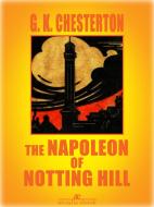 Ebook The Napoleon of Notting Hill (Illustrated) di G. K. Chesterton edito da G. K. Chesterton