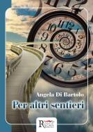 Ebook Per altri sentieri di Angela Di Bartolo edito da Runa Editrice