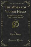 Ebook The Works of Victor Hugo di Victor Hugo edito da Forgotten Books