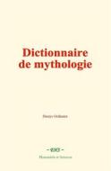 Ebook Dictionnaire de mythologie di Dionys Ordinaire edito da EHS