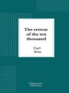 Ebook The retreat of the ten thousand di Xénophon, Carl Witt edito da Librorium Editions