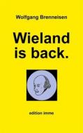 Ebook Wieland is back. di Wolfgang Brenneisen edito da Books on Demand