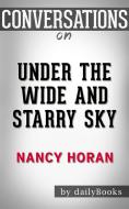 Ebook Under the Wide and Starry Sky: by Nancy Horan??????? | Conversation Starters di dailyBooks edito da Daily Books