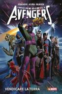 Ebook Incredibili Avengers: Vendicare la Terra di Rick Remender, Steve McNiven, Daniel Acuña edito da Panini Marvel Italia