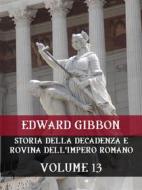Ebook Storia della decadenza e rovina dell&apos;Impero Romano Volume 13 di Edward Gibbon edito da Bauer Books