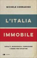 Ebook L'Italia immobile di Michele Corradino edito da Chiarelettere