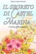 Ebook Il segreto di Castel Marina di Maria Cristina Pizzuto edito da PubMe