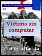 Ebook Víctima Sin Computar di Yael Eylat-Tanaka edito da Tektime
