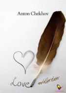 Ebook Love and Other Stories di Anton Chekhov edito da GAEditori
