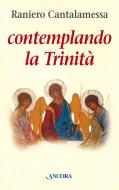 Ebook Contemplando la Trinità di Cantalamessa Raniero edito da Ancora