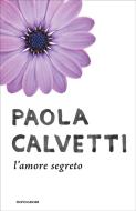Ebook L'amore segreto di Calvetti Paola edito da Mondadori