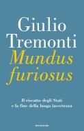 Ebook Mundus Furiosus di Tremonti Giulio edito da Mondadori