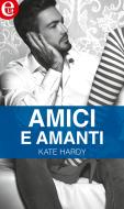 Ebook Amici e amanti (eLit) di Kate Hardy edito da HarperCollins Italia