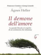 Ebook Il demone dell’amore di Ágnes Heller, Francesco Comina, Genny Losurdo edito da Gabrielli Editori