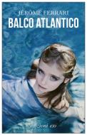 Ebook Balco atlantico di Jérôme Ferrari edito da Edizioni e/o