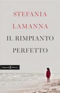 Ebook Il rimpianto perfetto di Stefania Lamanna edito da Gilgamesh Edizioni