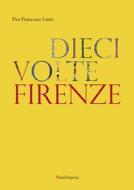 Ebook Dieci volte Firenze di Pier Francesco Listri edito da Mandragora