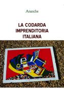 Ebook LA CODARDA IMPRENDITORIA ITALIANA di Pelloni Vittorio edito da ilmiolibro self publishing