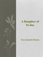 Ebook A Daughter of To-day di Sara Jeannette Duncan edito da Sara Jeannette Duncan