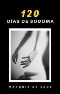 Ebook 120 días de sodoma (traducido) di Marquis de Sade, Marquis De Sade edito da anna ruggieri