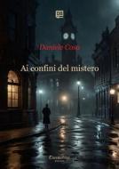 Ebook Ai confini del mistero di Daniele Cosa edito da Dantebus