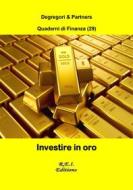 Ebook Investire in Oro di Degregori & Partners edito da R.E.I. Editions