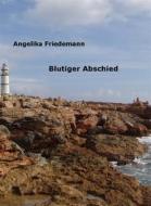 Ebook Blutiger Abschied di Angelika Friedemann edito da Books on Demand