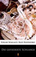 Ebook Die gefiederte Schlange di Edgar Wallace, Ravi Ravendro edito da Ktoczyta.pl