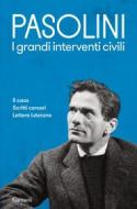Ebook I grandi interventi civili di Pier Paolo Pasolini edito da Garzanti